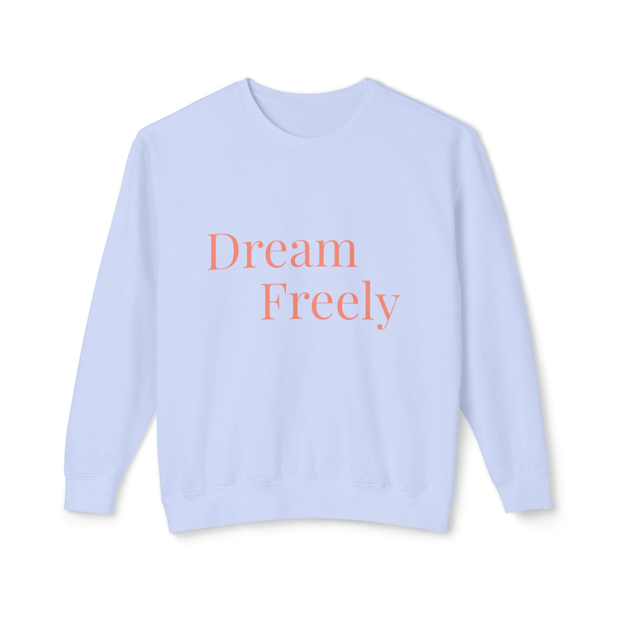 Dream Freely Unisex Lightweight Crewneck Sweatshirt, Cozy Fashion, Relaxed Fit, Gift for the Dreamers, Comfortable Layering